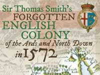 Sir Thomas Smiths Forgotten English Colony of the Ards and North Down